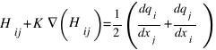 H_ij+ K ∇(H_ij) = 1/2 (dq_i/dx_j+dq_j/dx_i)