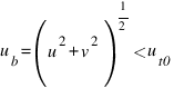 u_b = (u^2+v^2)^{1/2}< u_{t0}