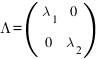 Lambda=(matrix{2}{2}{lambda_1 0  0 lambda_2})